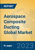 Aerospace Composite Ducting Global Market Insights 2023, Analysis and Forecast to 2028, by Manufacturers, Regions, Technology, Application, Product Type- Product Image