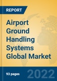 Airport Ground Handling Systems Global Market Insights 2022, Analysis and Forecast to 2027, by Manufacturers, Regions, Technology, Application, Product Type- Product Image