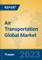 Air Transportation Global Market Insights 2023, Analysis and Forecast to 2028, by Market Participants, Regions, Technology, Application, Product Type - Product Thumbnail Image