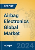 Airbag Electronics Global Market Insights 2024, Analysis and Forecast to 2029, by Manufacturers, Regions, Technology, Application- Product Image