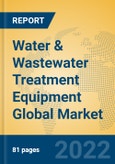 Water & Wastewater Treatment Equipment Global Market Insights 2022, Analysis and Forecast to 2027, by Manufacturers, Regions, Technology, Application, Product Type- Product Image