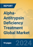 Alpha-Antitrypsin Deficiency Treatment Global Market Insights 2023, Analysis and Forecast to 2028, by Manufacturers, Regions, Technology, Application, Product Type- Product Image