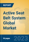 Active Seat Belt System Global Market Insights 2023, Analysis and Forecast to 2028, by Manufacturers, Regions, Technology, Application, Product Type- Product Image