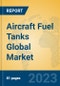 Aircraft Fuel Tanks Global Market Insights 2023, Analysis and Forecast to 2028, by Manufacturers, Regions, Technology, Product Type - Product Thumbnail Image