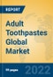 Adult Toothpastes Global Market Insights 2022, Analysis and Forecast to 2027, by Manufacturers, Regions, Technology, Application, Product Type - Product Image