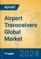 Airport Transceivers Global Market Insights 2024, Analysis and Forecast to 2029, by Manufacturers, Regions, Technology, Application, Product Type - Product Thumbnail Image