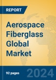 Aerospace Fiberglass Global Market Insights 2023, Analysis and Forecast to 2028, by Manufacturers, Regions, Technology, Application, Product Type- Product Image