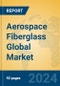 Aerospace Fiberglass Global Market Insights 2023, Analysis and Forecast to 2028, by Manufacturers, Regions, Technology, Application, Product Type - Product Thumbnail Image