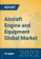 Aircraft Engine and Equipment Global Market Insights 2022, Analysis and Forecast to 2027, by Manufacturers, Regions, Technology, Application - Product Thumbnail Image