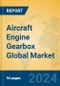 Aircraft Engine Gearbox Global Market Insights 2022, Analysis and Forecast to 2027, by Manufacturers, Regions, Technology, Application - Product Image