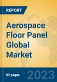 Aerospace Floor Panel Global Market Insights 2023, Analysis and Forecast to 2028, by Manufacturers, Regions, Technology, Application, Product Type- Product Image