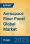 Aerospace Floor Panel Global Market Insights 2023, Analysis and Forecast to 2028, by Manufacturers, Regions, Technology, Application, Product Type - Product Image