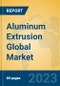 Aluminum Extrusion Global Market Insights 2022, Analysis and Forecast to 2027, by Manufacturers, Regions, Technology, Product Type - Product Image