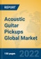 Acoustic Guitar Pickups Global Market Insights 2022, Analysis and Forecast to 2027, by Manufacturers, Regions, Technology, Application - Product Thumbnail Image