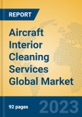 Aircraft Interior Cleaning Services Global Market Insights 2023, Analysis and Forecast to 2028, by Manufacturers, Regions, Technology, Application, Product Type- Product Image