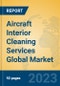 Aircraft Interior Cleaning Services Global Market Insights 2023, Analysis and Forecast to 2028, by Manufacturers, Regions, Technology, Application, Product Type - Product Image