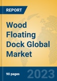 Wood Floating Dock Global Market Insights 2023, Analysis and Forecast to 2028, by Manufacturers, Regions, Technology, Application, Product Type- Product Image