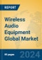 Wireless Audio Equipment Global Market Insights 2024, Analysis and Forecast to 2029, by Manufacturers, Regions, Technology, Application - Product Thumbnail Image