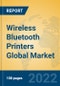 Wireless Bluetooth Printers Global Market Insights 2022, Analysis and Forecast to 2027, by Manufacturers, Regions, Technology, Product Type - Product Thumbnail Image