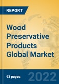 Wood Preservative Products Global Market Insights 2022, Analysis and Forecast to 2027, by Manufacturers, Regions, Technology, Application- Product Image