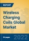 Wireless Charging Coils Global Market Insights 2022, Analysis and Forecast to 2027, by Manufacturers, Regions, Technology, Application, Product Type - Product Image