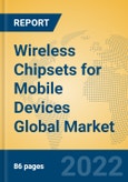 Wireless Chipsets for Mobile Devices Global Market Insights 2022, Analysis and Forecast to 2027, by Manufacturers, Regions, Technology, Application, Product Type- Product Image