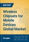 Wireless Chipsets for Mobile Devices Global Market Insights 2022, Analysis and Forecast to 2027, by Manufacturers, Regions, Technology, Application, Product Type - Product Thumbnail Image