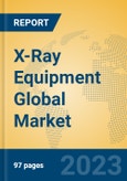 X-Ray Equipment Global Market Insights 2023, Analysis and Forecast to 2028, by Manufacturers, Regions, Technology, Application, Product Type- Product Image