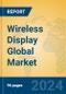 Wireless Display Global Market Insights 2024, Analysis and Forecast to 2029, by Manufacturers, Regions, Technology - Product Thumbnail Image