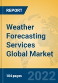 Weather Forecasting Services Global Market Insights 2022, Analysis and Forecast to 2027, by Manufacturers, Regions, Technology- Product Image