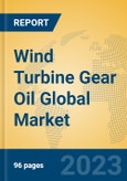 Wind Turbine Gear Oil Global Market Insights 2023, Analysis and Forecast to 2028, by Manufacturers, Regions, Technology, Application, Product Type- Product Image