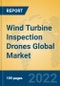 Wind Turbine Inspection Drones Global Market Insights 2022, Analysis and Forecast to 2027, by Manufacturers, Regions, Technology, Application, Product Type - Product Image