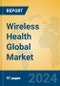 Wireless Health Global Market Insights 2024, Analysis and Forecast to 2029, by Manufacturers, Regions, Technology, Application, Product Type - Product Image