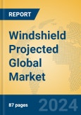 Windshield Projected Global Market Insights 2024, Analysis and Forecast to 2029, by Manufacturers, Regions, Technology, Application- Product Image