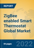 ZigBee enabled Smart Thermostat Global Market Insights 2022, Analysis and Forecast to 2027, by Manufacturers, Regions, Technology, Application, Product Type- Product Image