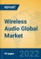 Wireless Audio Global Market Insights 2022, Analysis and Forecast to 2027, by Manufacturers, Regions, Technology, Product Type - Product Image