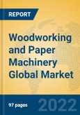 Woodworking and Paper Machinery Global Market Insights 2022, Analysis and Forecast to 2027, by Market Participants, Regions, Technology, Application, Product Type- Product Image