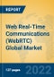 Web Real-Time Communications (WebRTC) Global Market Insights 2022, Analysis and Forecast to 2027, by Manufacturers, Regions, Technology, Application, Product Type - Product Image