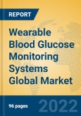 Wearable Blood Glucose Monitoring Systems Global Market Insights 2022, Analysis and Forecast to 2027, by Manufacturers, Regions, Technology, Application- Product Image