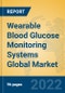 Wearable Blood Glucose Monitoring Systems Global Market Insights 2022, Analysis and Forecast to 2027, by Manufacturers, Regions, Technology, Application - Product Image