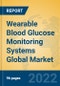 Wearable Blood Glucose Monitoring Systems Global Market Insights 2022, Analysis and Forecast to 2027, by Manufacturers, Regions, Technology, Application - Product Thumbnail Image