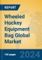 Wheeled Hockey Equipment Bag Global Market Insights 2024, Analysis and Forecast to 2029, by Manufacturers, Regions, Technology, Application - Product Image