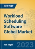 Workload Scheduling Software Global Market Insights 2023, Analysis and Forecast to 2028, by Market Participants, Regions, Technology, Application, Product Type- Product Image