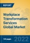 Workplace Transformation Services Global Market Insights 2022, Analysis and Forecast to 2027, by Market Participants, Regions, Technology, Application, Product Type - Product Image