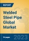 Welded Steel Pipe Global Market Insights 2022, Analysis and Forecast to 2027, by Manufacturers, Regions, Technology, Application, Product Type - Product Image