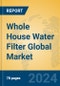 Whole House Water Filter Global Market Insights 2024, Analysis and Forecast to 2029, by Manufacturers, Regions, Technology, Application, Product Type - Product Thumbnail Image