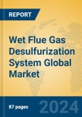 Wet Flue Gas Desulfurization System Global Market Insights 2024, Analysis and Forecast to 2029, by Manufacturers, Regions, Technology, Application- Product Image