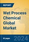 Wet Process Chemical Global Market Insights 2024, Analysis and Forecast to 2029, by Manufacturers, Regions, Technology, Application- Product Image
