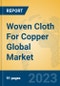 Woven Cloth For Copper Global Market Insights 2023, Analysis and Forecast to 2028, by Manufacturers, Regions, Technology, Application, Product Type - Product Thumbnail Image