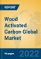 Wood Activated Carbon Global Market Insights 2022, Analysis and Forecast to 2027, by Manufacturers, Regions, Technology, Application, Product Type - Product Image